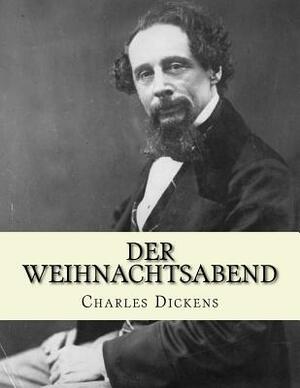 Der Weihnachtsabend by Charles Dickens