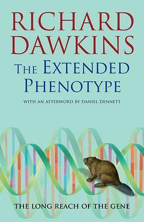 The Extended Phenotype: The Long Reach of the Gene by Daniel C. Dennett, Richard Dawkins