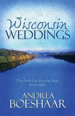 Wisconsin Weddings by Andrea Boeshaar