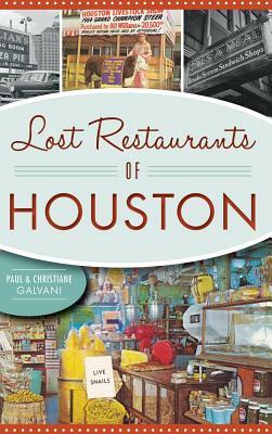 Lost Restaurants of Houston by Christiane Galvani, Paul Galvani