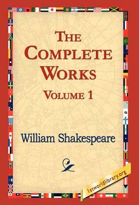 The Complete Works Volume 1 by William Shakespeare