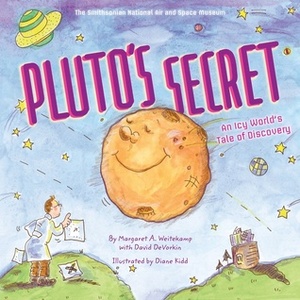 Pluto's Secret: An Icy World's Tale of Discovery by Margaret Weitekamp, National Air and Space Museum, David Devorkin, Diane Kidd