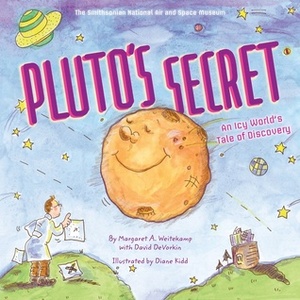 Pluto's Secret: An Icy World's Tale of Discovery by Diane Kidd, Margaret Weitekamp, David Devorkin, National Air and Space Museum