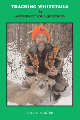 Tracking Whitetails: Answers to Your Questions by Paul Carter