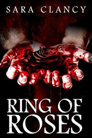Ring of Roses by Sara Clancy, Ron Ripley