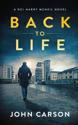 Back to Life: A Scottish Crime Thriller by John Carson