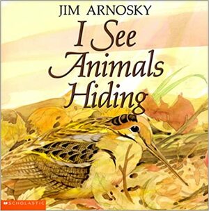 I See Animals Hiding by Jim Arnosky