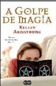 A golpe de magia by Kelley Armstrong