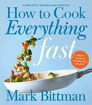 How to Cook Everything Fast Revised Edition by Mark Bittman, Mark Bittman