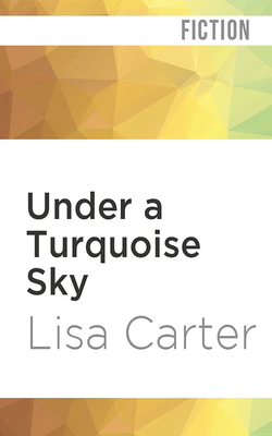 Under a Turquoise Sky by Lisa Carter