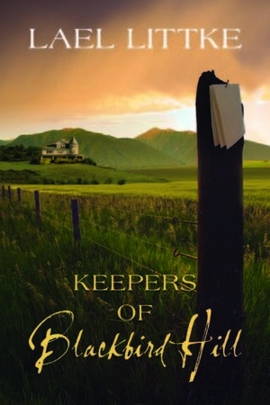 Keepers of Blackbird Hill by Lael Littke
