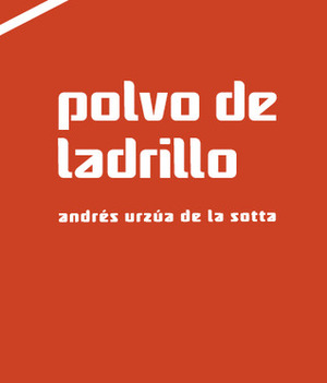 Polvo de ladrillo by Andrés Urzúa de la Sotta