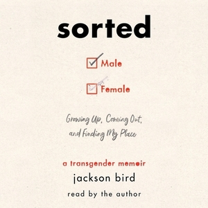 Sorted: Growing Up, Coming Out, and Finding My Place: A Transgender Memoir by 