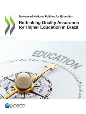 Reviews of National Policies for Education Rethinking Quality Assurance for Higher Education in Brazil by Oecd