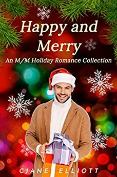Happy and Merry: An M/M Holiday Romance Collection by CJane Elliott