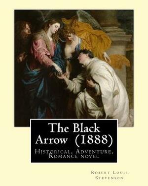 The Black Arrow (1888). By: Robert Louis Stevenson: Historical, Adventure, Romance novel by Robert Louis Stevenson