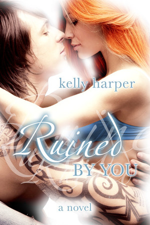 Ruined by You by Kelly Harper