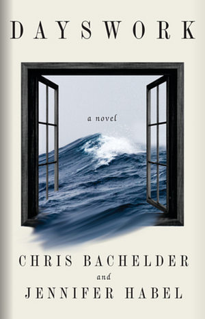 Dayswork by Chris Bachelder, Jennifer Habel