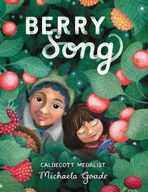 Berry Song by Michaela Goade