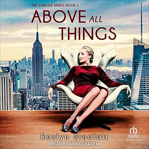 Above All Things by Roslyn Sinclair