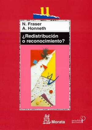 ¿Redistribución o reconocimiento? by Axel Honneth, Nancy Fraser