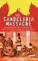 The Candelária Massacre: How Wagner Dos Santos Survived the Street Children's Killing that Shook Brazil by Julia Rochester