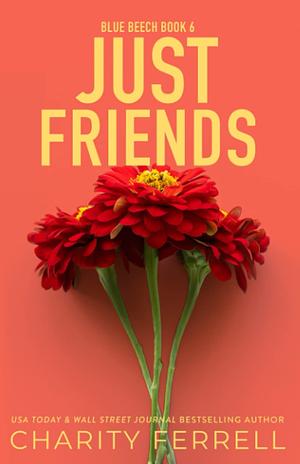 Just Friends by Charity Ferrell