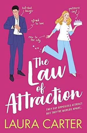 The Law of Attraction: A laugh- out-loud opposites attract romantic comedy from Laura Carter for summer 2023 by Laura Carter, Laura Carter