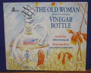 The Old Woman Who Lived in a Vinegar Bottle by Juli Kent-Corston, Ann Douglas