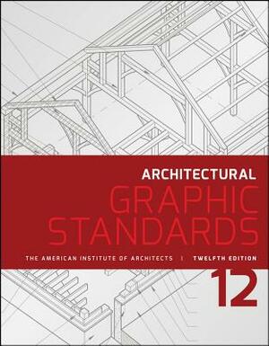 Architectural Graphic Standards by American Institute of Architects, Nina M. Giglio, Dennis J. Hall