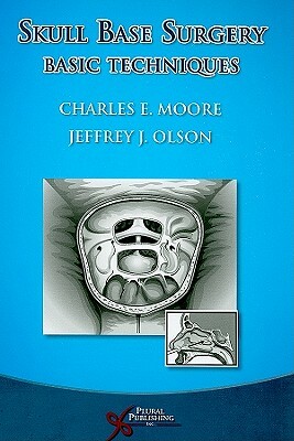 Skull Base Surgery by Jeffrey J. Olson, Charles E. Moore