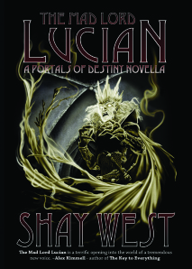 The Mad Lord Lucian: A Portals of Destiny Novella by Shay Fabbro