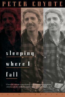 Sleeping Where I Fall: A Chronicle by Peter Coyote