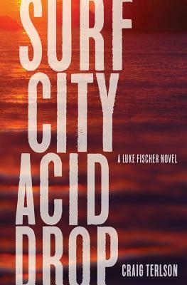 Surf City Acid Drop by Craig Terlson