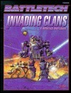 Invading Clans: A Battletech Sourcebook by FASA Corporation