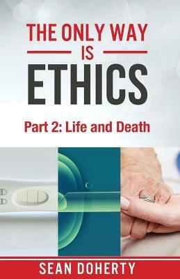 The Only Way is Ethics - Part 2: Life and Death by Sean Doherty