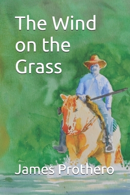 The Wind on the Grass by James Prothero