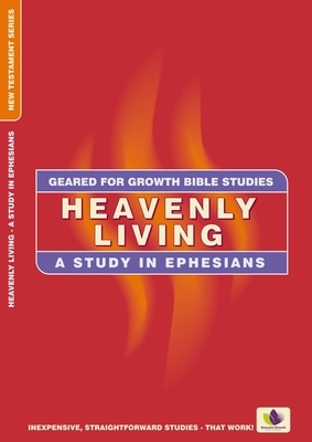 Heavenly Living: A Study in Ephesians by Nina Drew