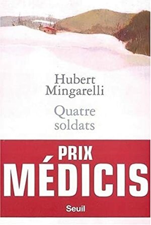 Quatre Soldats by Hubert Mingarelli