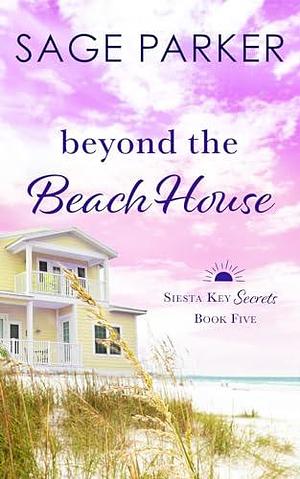 Beyond the Beach House by Sage Parker, Sage Parker