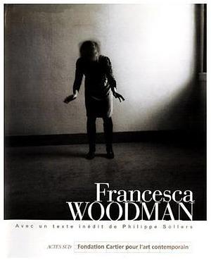 Francesca Woodman by Francesca Woodman, Philippe Sollers