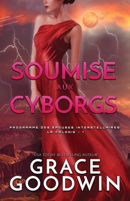 Soumise aux Cyborgs: (Grands caractères) by Grace Goodwin
