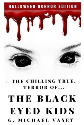 The Chilling, True Terror of the Black-Eyed Kids: A Monster Compilation by G. Michael Vasey