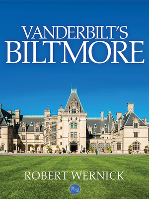 Vanderbilt's Biltmore by Robert Wernick