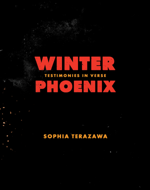 Winter Phoenix: Testimonies in Verse by Sophia Terazawa