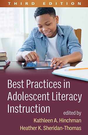 Best Practices in Adolescent Literacy Instruction by Kathleen A. Hinchman, Heather K. Sheridan-Thomas