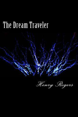 The Dream Traveler: Vol. 1 (Revised Edition) by Henry Rogers