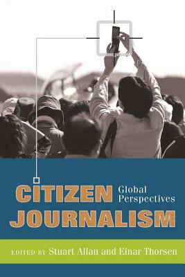 Citizen Journalism: Global Perspectives by 
