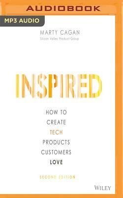 Inspired: How to Create Tech Products Customers Love, Second Edition by Marty Cagan