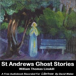 St Andrews Ghost Stories by William Thomas Linskill